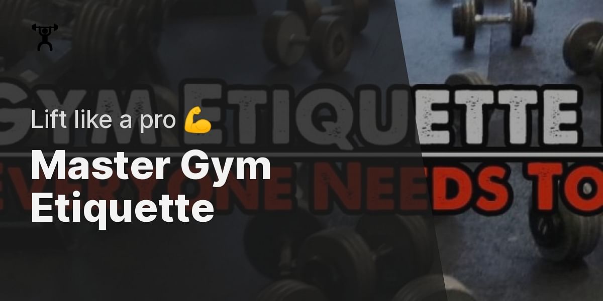 A Complete Guide to Weight Lifting Gym Etiquette and Best Practices