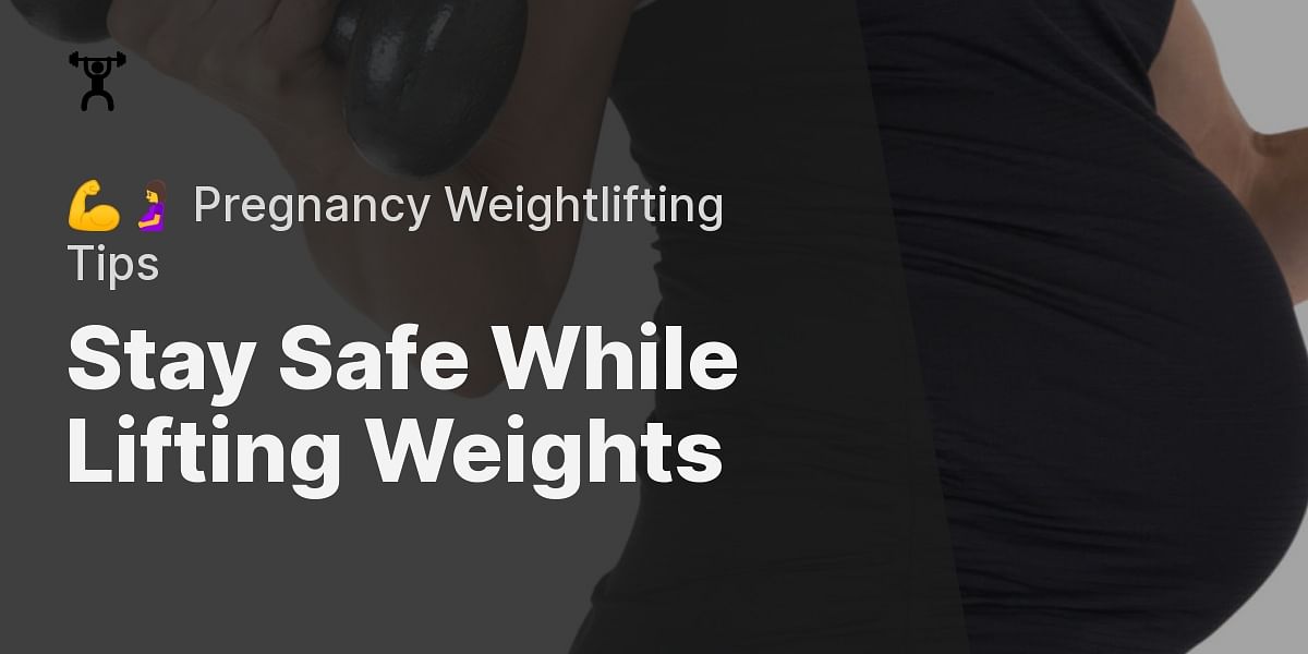 Essential Safety Tips to Follow While Lifting Weights During Pregnancy