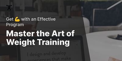 Master the Art of Weight Training - Get 💪 with an Effective Program