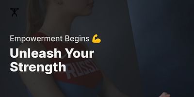 Unleash Your Strength - Empowerment Begins 💪
