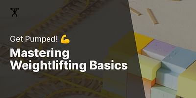 Mastering Weightlifting Basics - Get Pumped! 💪