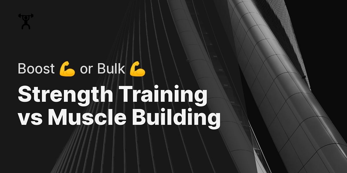 What is the difference between strength training and muscle building?